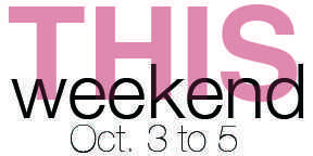 This Weekend: Oct. 3 to 5