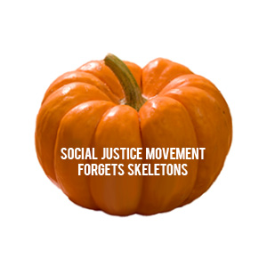 Social justice movement forgets skeletons