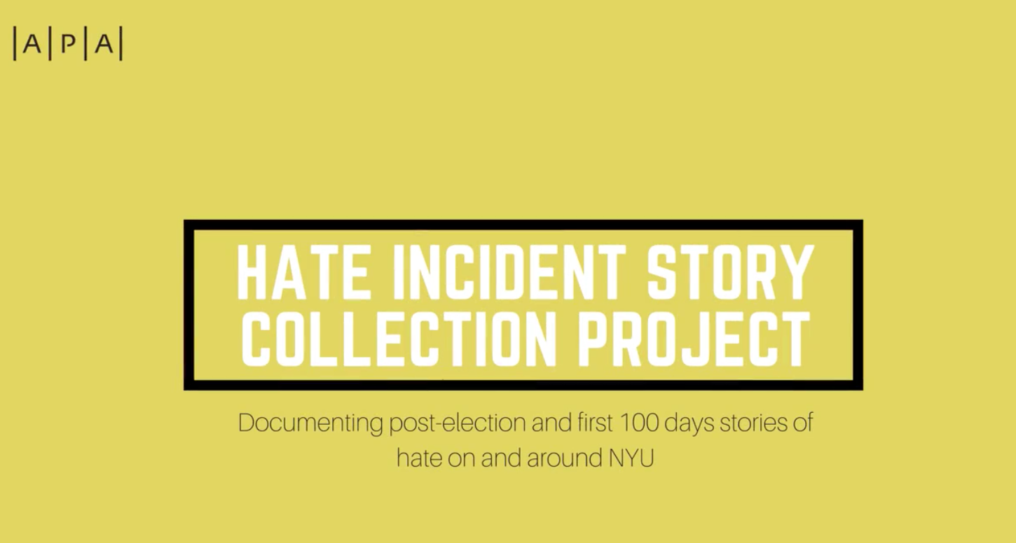 The Asian/Pacific/American Institute at NYU created a storytelling project that focuses on hate crimes faced by NYU students within the first 100 days of Trumps presidency.