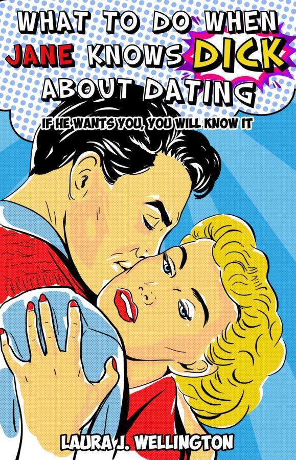 “What to Do When Jane Knows DICK about Dating: If He Wants You, You Will Know It,” details a traditional approach to dating in the modern day. 
