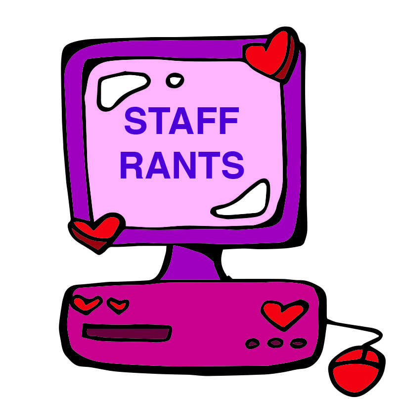 Staff Rants & Raves: Valentine’s Day Edition