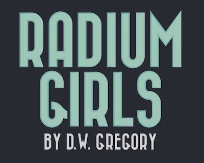 The poster for Steinhardt Educational Theatres production of Radium Girls. The play, based on the true story of young factory workers poisoned by the radioactive paint they worked with, still resonates today. (Courtesy of Steinhardt)