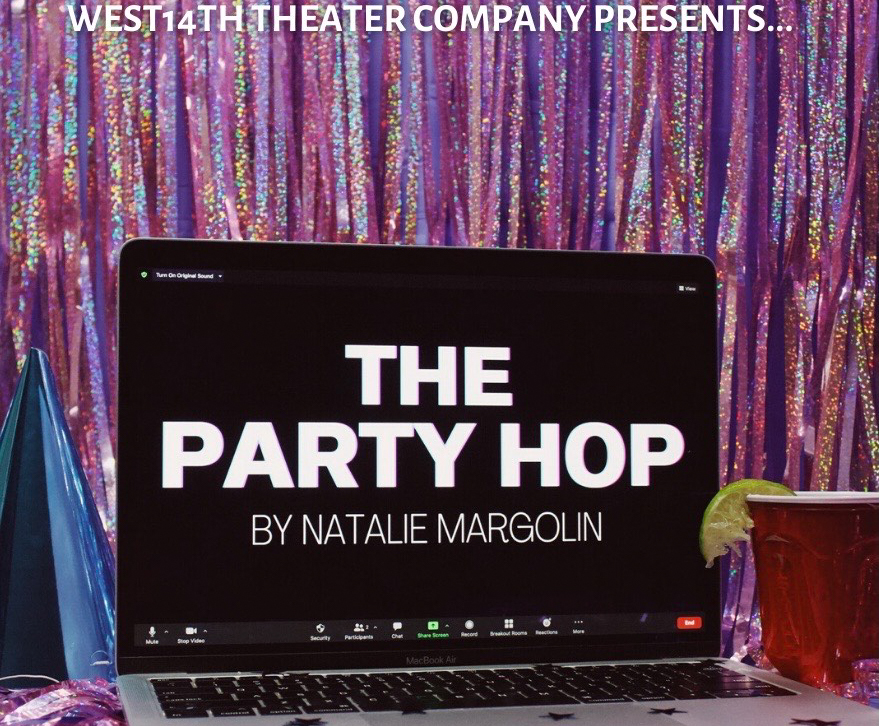 West 14th Theater Company presents Natalie Margolin’s new play, “The Party Hop.” The play ran twice in March and was written for digital performance. (Image courtesy of West 14th Theater Company)