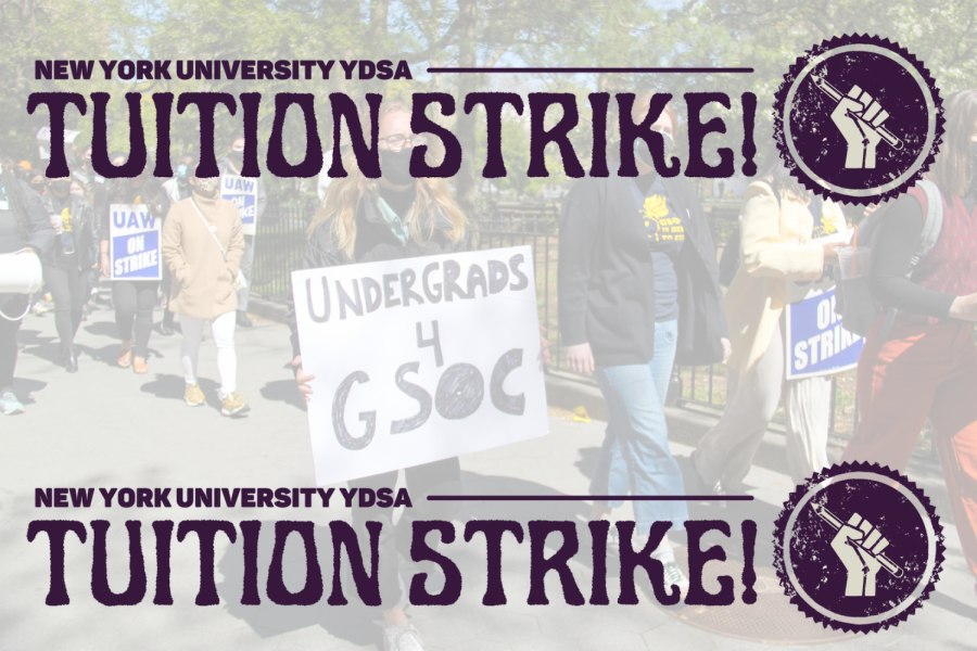 NYU+students+call+for+a+tuition+strike.+Organized+by+NYU+YDSA+and+Sunrise+NYU%2C+the+strike+also+has+the+support+of+GSOC.+%28Staff+Photo+by+Alexandra+Chan%2C+Illustration+by+Graciela+Blandon%29
