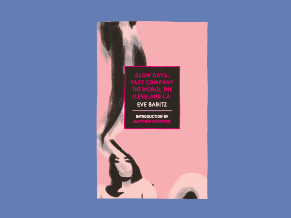 A pink book cover with a black and white illustration of a person turning to smoke on a blue background. The cover reads “SLOW DAYS, FAST COMPANY THE WORLD, THE FLESH, AND L.A.” above “EVE BABITZ” and “INTRODUCTION BY MATTHEW SPECKTOR.”
