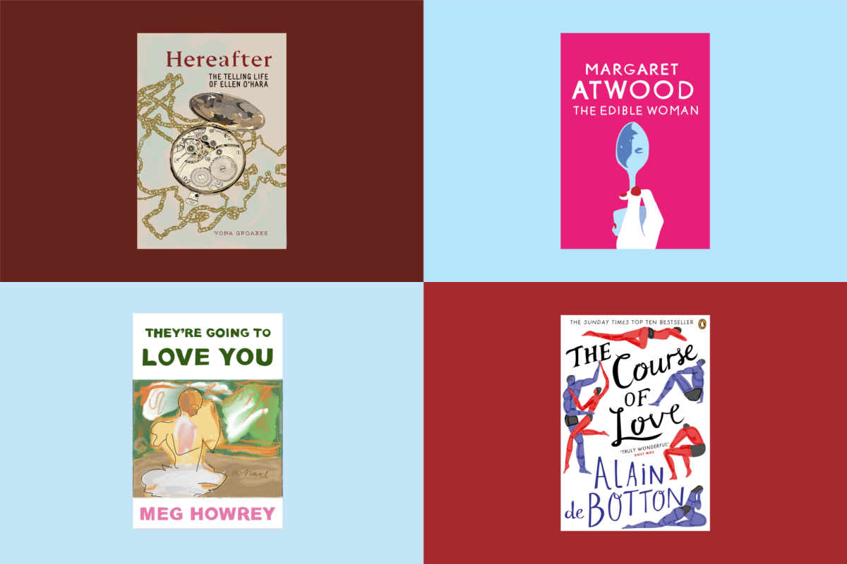 Collage of four books: on the top left is “HEREAFTER: THE TELLING LIFE OF ELLEN O’HARA” in red and brown font on a burgundy background, with "VONA GROARKE" written in the bottom corner in red font. On the top right there’s a pink book on a light blue background, titled “THE EDIBLE WOMAN BY MARGARET ATWOOD” in white font. Bottom left there is a book cover titled “THEY’RE GOING TO LOVE YOU” in green font, with "BY MEG HOWERY" in pink font below. Bottom right is a white book cover on a red background titled “THE COURSE OF LOVE BY ALAIN DE BOTTON” in black and blue cursive.