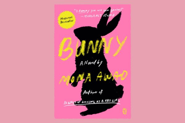 An illustration of a bubblegum pink book cover with a black bunny that says “BUNNY A NOVEL BY MONA AWAD author of 13 WAYS OF LOOKING AT A FAT GIRL” in black and yellow. It also says "'O Bunny you are sooo genius!' - Margaret Atwood" and “National Bestseller.”