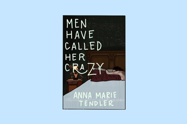 A illustration of a book cover with the words “MEN HAVE CALLED HER CRAZY” on the left side. In the background a woman lays on a bed. On the bottom of the cover is the name, “ANNA MARIE TENDLER.”