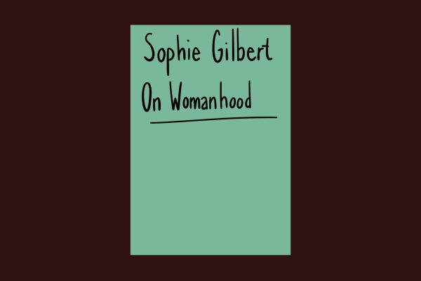 An illustration of a green book cover with black text reading “Sophie Gilbert” at the top and “On Womanhood” below it.